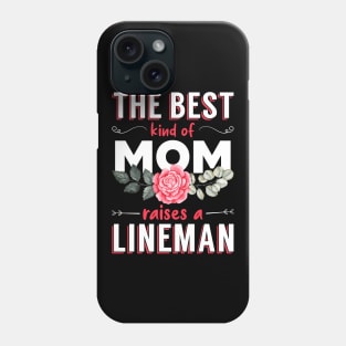 The Best Kind of Mom Raises a Lineman Phone Case