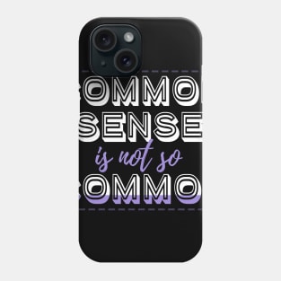 Common Sense is Not So Common Design Phone Case