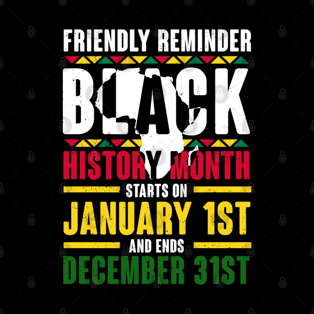 Black history month starts on January 1st and ends December 31st , Black History by UrbanLifeApparel