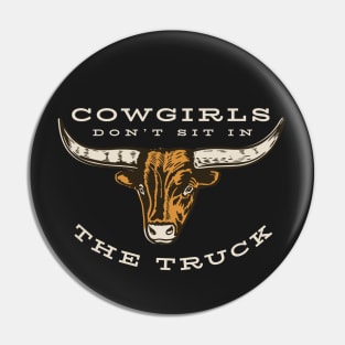 Cowgirls Don't Sit In The Truck Pin