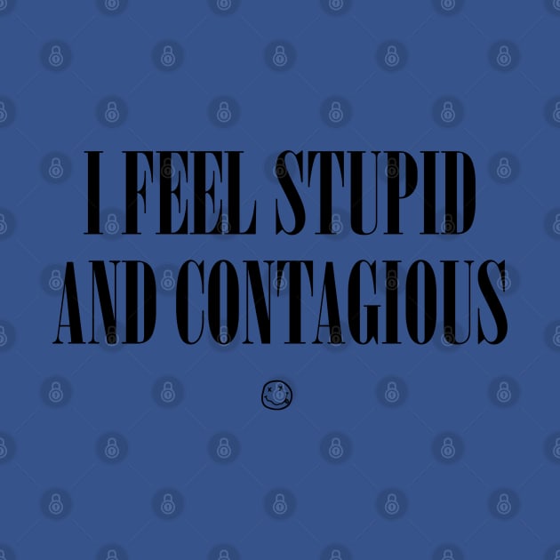 I Feel Stupid and Contagious by Jimb Fisher Art