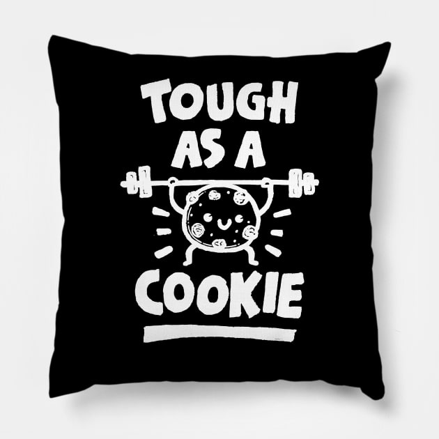 Tough as a cookie Pillow by Walmazan