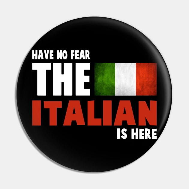 Have No Fear The Italian Is Here Pin by fromherotozero