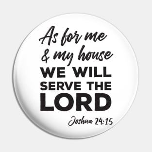 As for Me and My House (Black Text) Pin