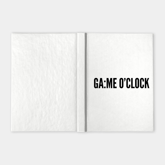 Cute Game Time Funny Joke Statement Humor Slogan Quotes