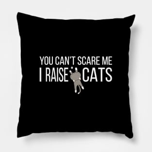 I RAISE CATS Pillow