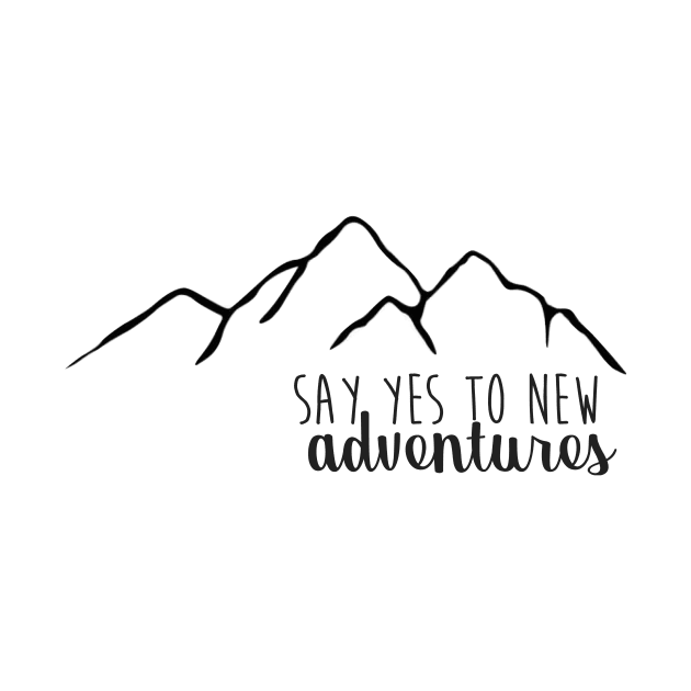 Say Yes to New Adventures Simple Mountains by annmariestowe