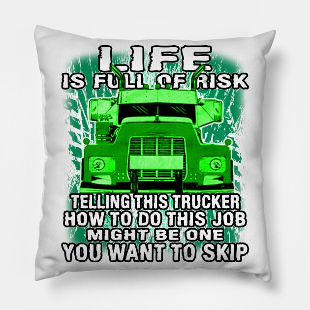 Life Is Full Of Risk #Trucker Truck Driver Trucker Heroes Pillow by Trucker Heroes
