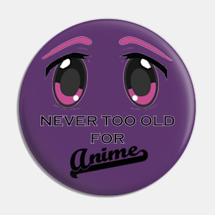 Never too old for anime - eyes Pin