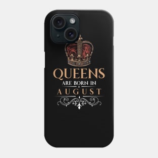 Queens Are Born In August Phone Case