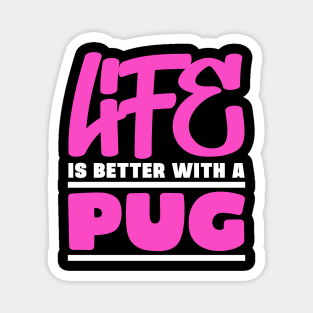 Life is better with a pug Magnet