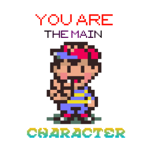 You are The Main Character T-Shirt