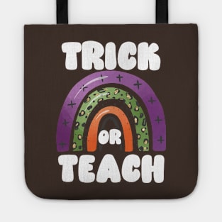 Trick or Teach, Funny and Cute Halloween for Teachers, Autumn Rainbow Arch Tote