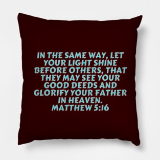 Bible Verse Matthew 5:16 Pillow