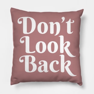 Don't Look Back Pillow