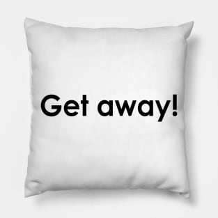 Get Away! Pillow