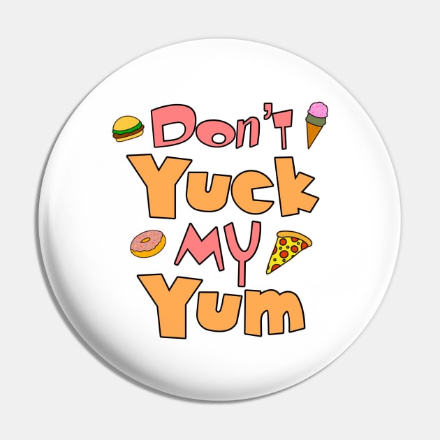 Don’t Yuck My Yum Pin by Milasneeze