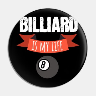 Billiard is my life Pin