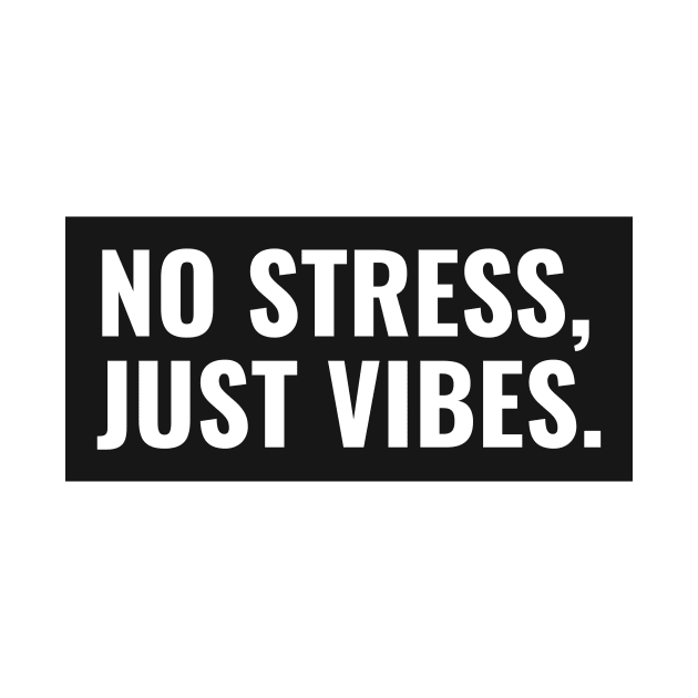 No Stress Just Vibes Minimalistic Slogan by RareLoot19