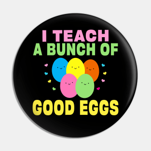 I Teach a Bunch of Good Eggs Funny School Easter Bunny Gift Pin