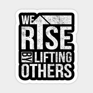 We Rise By Lifting Others Vintage Inspirational Quotes Magnet