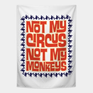 Not My Circus, Not My Monkeys Tapestry