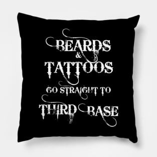 Beards And Tattoos Go Straight To Third Base Cute Pillow