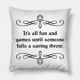 It's All Fun and Games Until Someone Fails a Saving Throw. Pillow