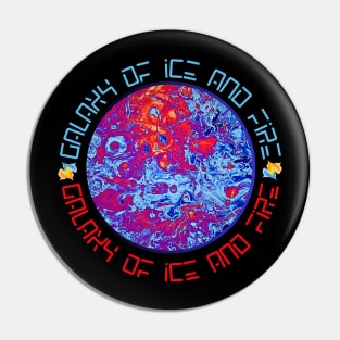 Galaxy of Ice and Fire Sci Fi Cosmos Universe Cosmos Cosmic Pin