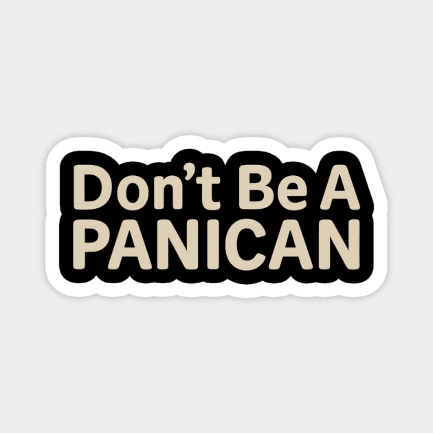 Funny-Don’t-Be--Panican Magnet by ArtistTee ⭐⭐⭐⭐⭐