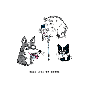 Dogs Like To Drool T-Shirt