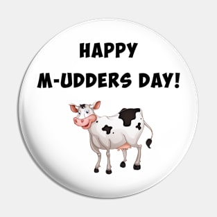 Happy M-udders day Pin