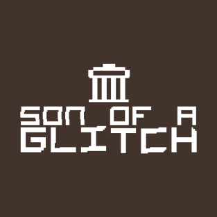 son of a "GLITCH" (white) T-Shirt