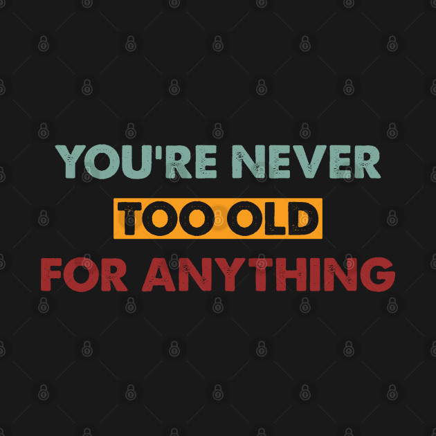 Discover You're Never Too Old For Anything - Colored - Betty White - T-Shirt