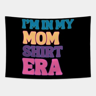 I'm In My MOM SHIRT Era Stylish Mom Shirt Design Tapestry