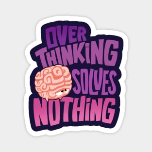 Overthinking solves nothing Magnet