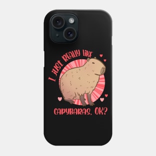 I just really like capybaras OK? Phone Case
