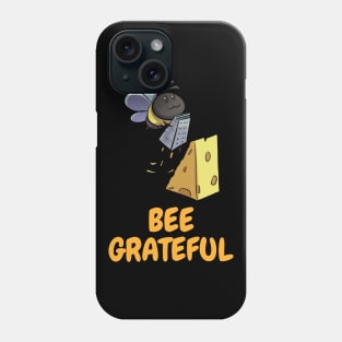 Bee Grateful ~ Funny Bee Grating Cheese Phone Case