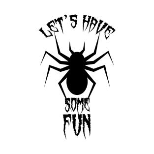 Let's Have Some Fun T-Shirt