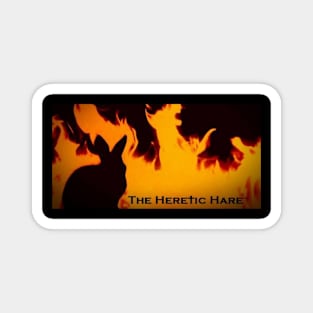 THE HERETIC HARE - FLAMES Magnet