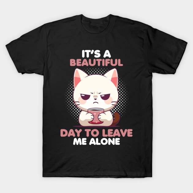 It's a beautiful day to leave me alone - Fishing T-Shirt