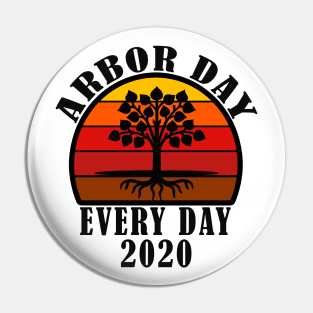 ARBOR DAY EVERY DAY 2020 Pin