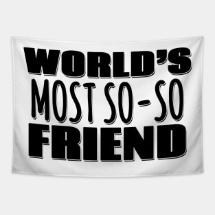 World's Most So-so Friend Tapestry