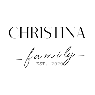 Christina Family EST. 2020, Surname, Christina T-Shirt