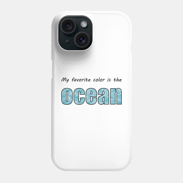 My favorite color is the OCEAN Phone Case by TravelGiftDesign