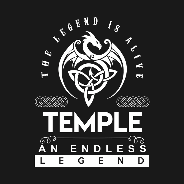 Temple Name T Shirt - The Legend Is Alive - Temple An Endless Legend Dragon Gift Item by riogarwinorganiza