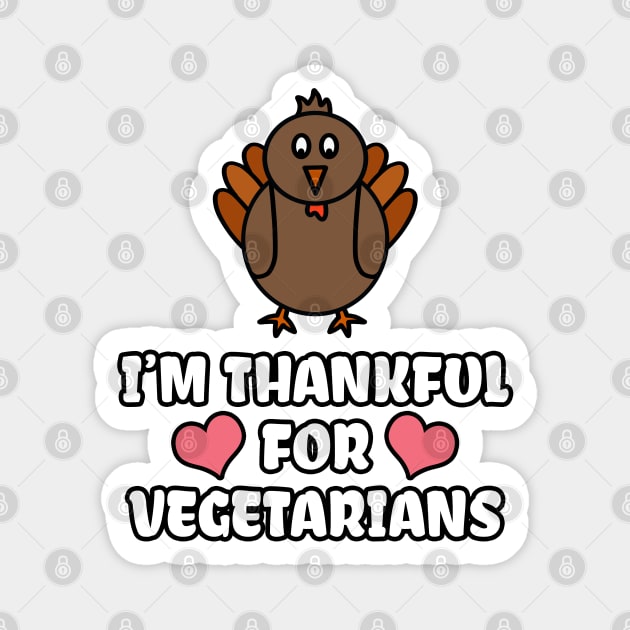 I'm Thankful For Vegetarians Magnet by LunaMay