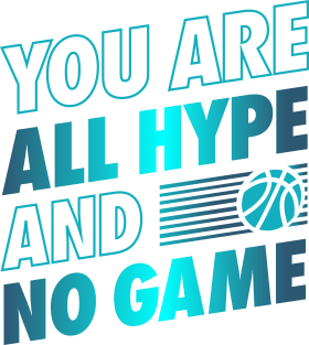 You are All Hype and No Game Magnet