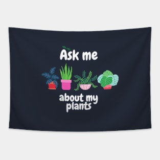 Ask me about my plants Tapestry