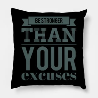 Be Stronger Than Your Excuses motivational quotes on apparel fitspo Pillow